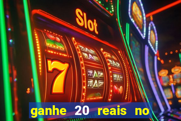 ganhe 20 reais no cadastro bet